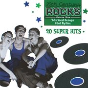 20th century rocks: 60's vocal groups - i got rhythm cover image