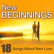 New beginnings - 18 songs about new love cover image