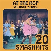 50's rock 'n' roll - at the hop : 50's rock 'n' roll cover image