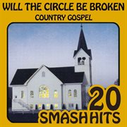 Country gospel - will the circle be unbroken : Will The Circle Be Unbroken cover image