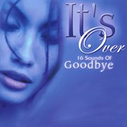 It's over - 16 sounds of goodbye cover image