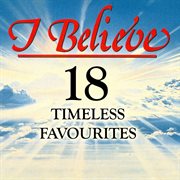 I believe - 18 timeless favourites cover image