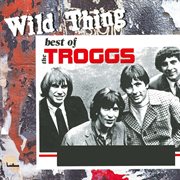 Wild thing - the best of the troggs cover image