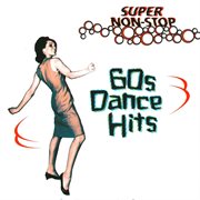 Super non-stop 60's dance hits cover image