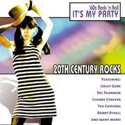20th century rocks: 60's rock 'n roll - it's my party cover image