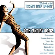 20th century rocks: 60's rock 'n roll - tossin' and turnin' cover image