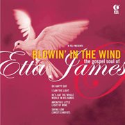Blowin' in the wind - the gospel soul of etta james cover image