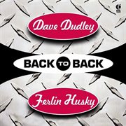 Back to back - dave dudley & ferlin husky cover image