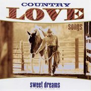 Country love songs: sweet dreams cover image