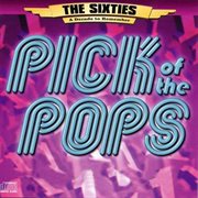 The 60's - a decade to remember: pick of the pops cover image