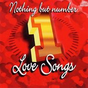Nothing but number 1 love songs cover image
