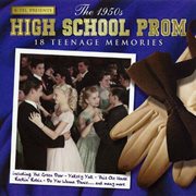 The 1950's high school prom - 18 teenage memories cover image