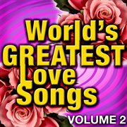 World's greatest love songs - vol. 2 cover image
