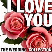 I love you - the wedding collection cover image