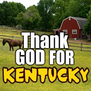 Thank god for kentucky cover image