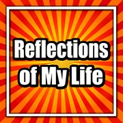 Reflections of my life cover image