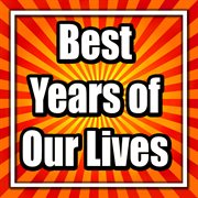 Best years of our lives cover image