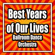 Best years of our lives - ballroom dance orchestra cover image