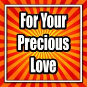For your precious love cover image
