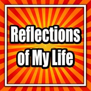 Reflections of my life cover image