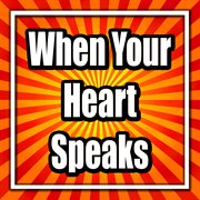 When your heart speaks cover image