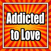 Addicted to love cover image