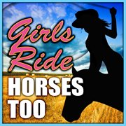 Girls ride horses too cover image