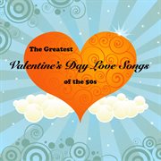 The greatest valentine's day love songs of the 50's cover image