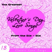 The greatest valentine's day love songs from the 50s - 80s cover image