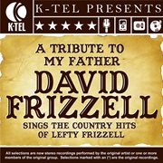 A tribute to my father - david frizzell sings the country hits of lefty frizzell cover image