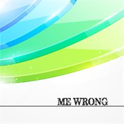 Me Wrong cover image
