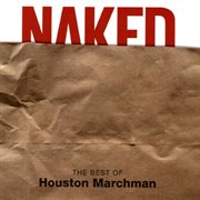 Naked: the best of houston marchman cover image