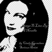 Songs to live by: a novella by cindy cornelsen, serious artist cover image