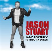 Jason Stuart: gay comedy without a dress cover image