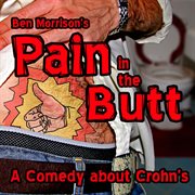 Pain in the butt: a comedy about crohn's cover image