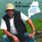 Comic/actor TTTom Clark presents: C.L. Thomas "how to be a better tourist" cover image