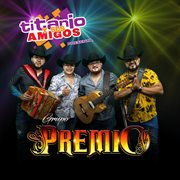 Titanio Y Sus Amigos Presenta: Grupo Premio cover image