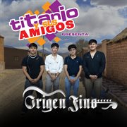 Titanio Y Sus Amigos Presenta: Origen Fino cover image