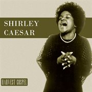 Harvest collection: shirley caesar cover image