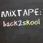 Mixtape: back2skool cover image
