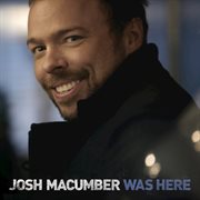 Josh macumber was here cover image