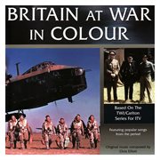 Britain at war in colour cover image