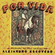 Por vida: a tribute to the songs of alejandro escovedo cover image
