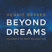 Beyond dreams - pathways to deep relaxation cover image