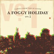 A foggy holiday-carols from the sf scene, vol. 1 cover image
