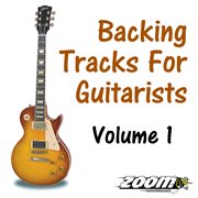 Backing tracks for guitarists - volume 1 cover image