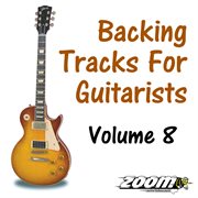 Backing tracks for guitarists - volume 8 cover image