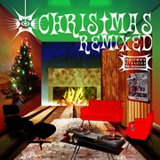 Christmas remixed : holiday classics re-grooved cover image