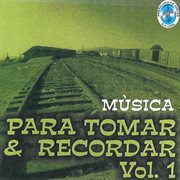 Música Para Tomar y Recordar Vol.1 cover image