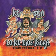 Ke Sea Lo Ke Dios Kiera cover image